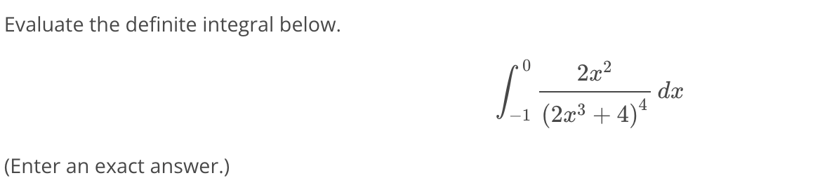 Evaluate the definite integral below. - 1 0 2 x 2