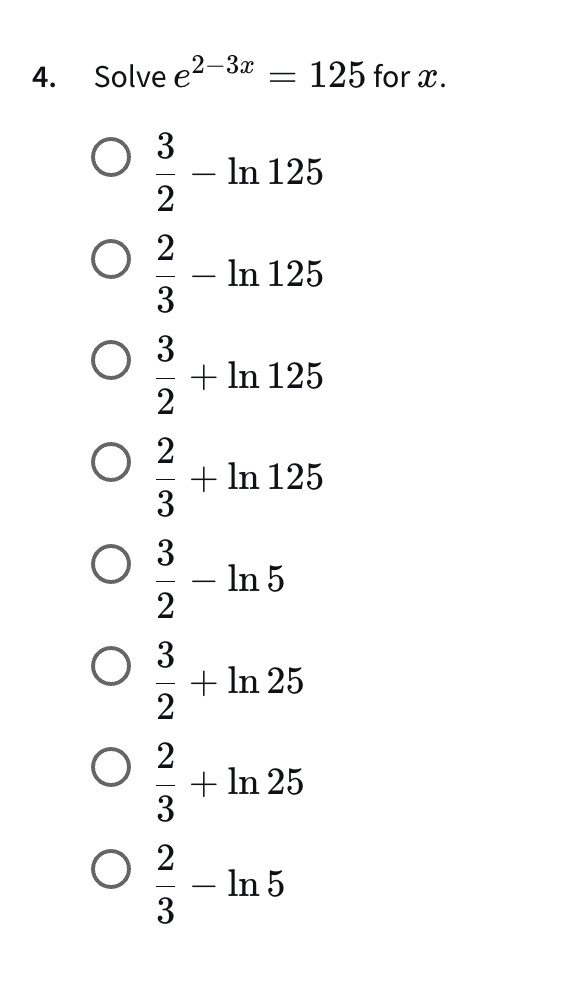 Solve e 2 - 3 x = 1 2 5 for x . 3 2 - l n 1 2 5 2