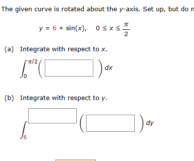The given curve i s rotated about the y - axis.