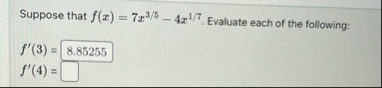 Suppose that f ( x ) = 7 x 3 5 - 4 x 1 7 .