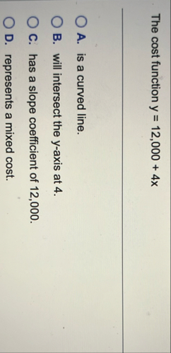 The cost function y = 1 2 , 0 0 0 4 x A . is a