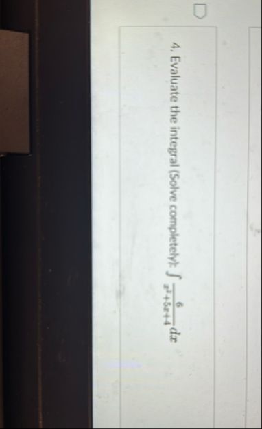 Evaluate the integral ( Solve completely ) : 6 x
