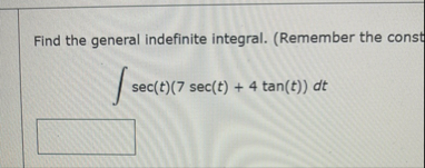 Find the general indefinite integral. ( Remember