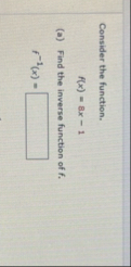 Consider the function. f ( x ) = 8 x - 1 ( a )