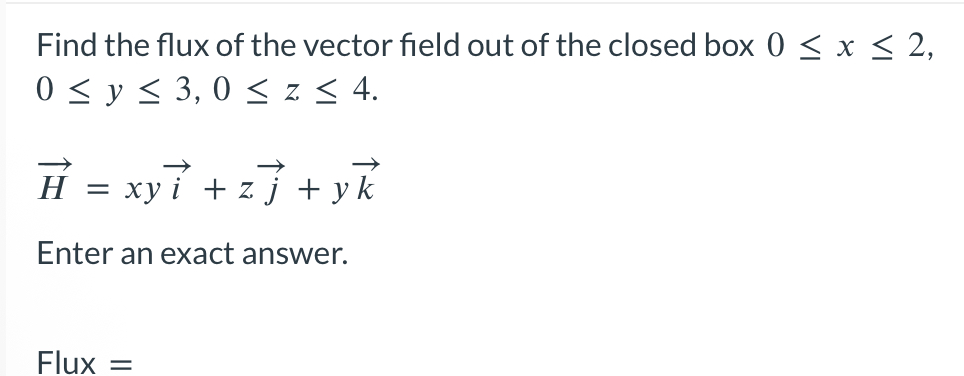 Find the flux o f the vector field out o f the