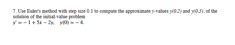 Use Euler's method with step size 0 . 1 t o