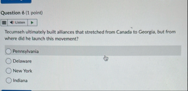Question 6 ( 1 point ) Tecumseh ultimately built