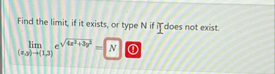 Find the limit , if it exists, or type N if idoes