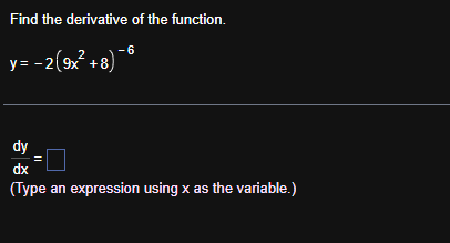 Find the derivative o f the function. y = - 2 ( 9
