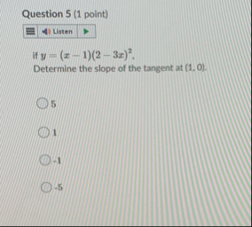 Question 5 ( 1 point ) if y = ( x - 1 ) ( 2 - 3 x