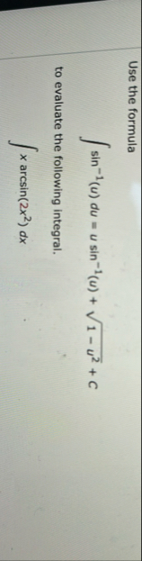 Use the formula s i n - 1 ( u ) d u = u s i n - 1