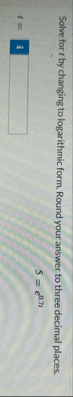 Solve for t by changing to logarithmic form.
