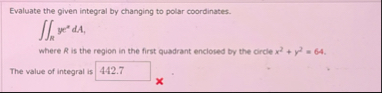 Evaluate the given integral by changing to polar
