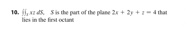 S x z d S , S i s the part o f the plane 2 x + 2