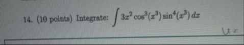 ( 1 0 points ) Integrate: 3 x 2 c o s 3 ( x 3 ) s