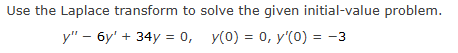 Use the Laplace transform t o solve the given