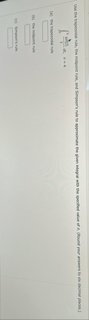 Use the trapezoldal rule, the midpoint rule, and