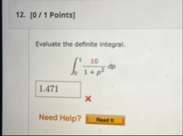 [ 0 1 Points ] Evaluate the definite integral. 0