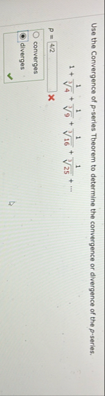 Use the Convergence of p - series Theorem to