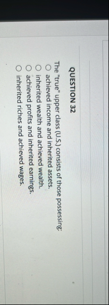 QUESTION 3 2 The "true" upper class ( U . S . )