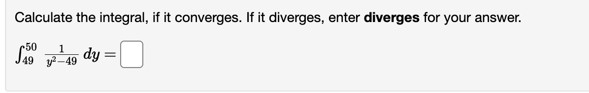 Calculate the integral, i f i t converges. I f i