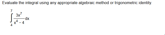 Evaluate the integral using any appropriate