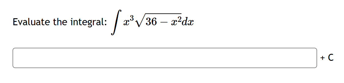 Evaluate the integral: x 3 3 6 - x 2 2 d x + C