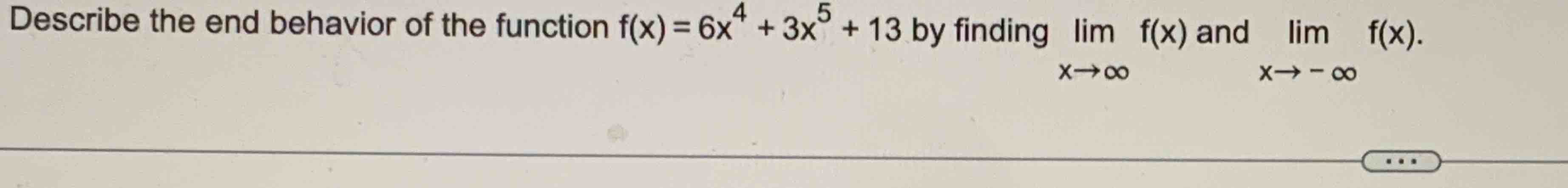 Describe the end behavior o f the function f ( x