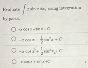 Evaluate x s i n x d x , using integration by