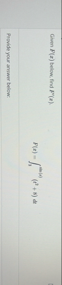 Given F ( x ) below, find F ' ( x ) . F ( x ) = 3