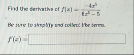 Find the derivative of f ( x ) = - 4 x 5 6 x 5 -