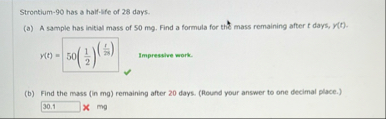 Strontium - 9 0 has a half - ife of 2 8 days. ( a