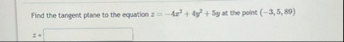 Find the tangent plane to the equation z = - 4 x