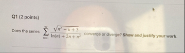 Q 1 ( 2 points ) Does the series n = 1 n 2 - n 3