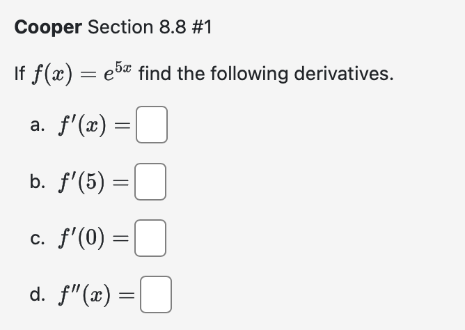 Cooper Section 8 . 8 # 1 I f f ( x ) = e 5 x find