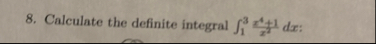 Calculate the definite integral 1 3 x 4 1 x 2 d x