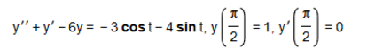 y ' ' + y ' - 6 y = - 3 c o s t - 4 s i n t , y (