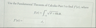 Use the Fundamental Theorem of Calculus Part I to