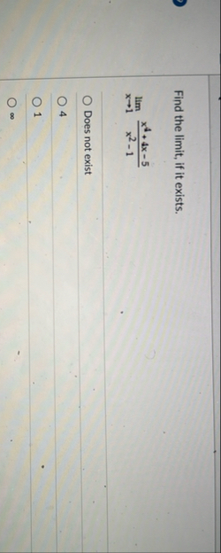 Find the limit , if it exists. lim x 1 x 4 4 x -
