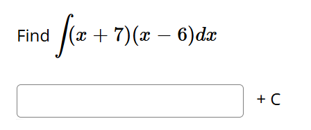 Find ( x + 7 ) ( x - 6 ) d x + C