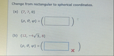 Change from rectangular to spherical coordinates.
