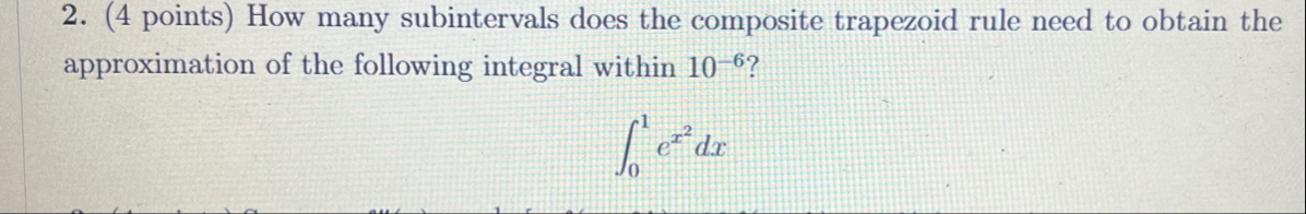 ( 4 points ) How many subintervals does the