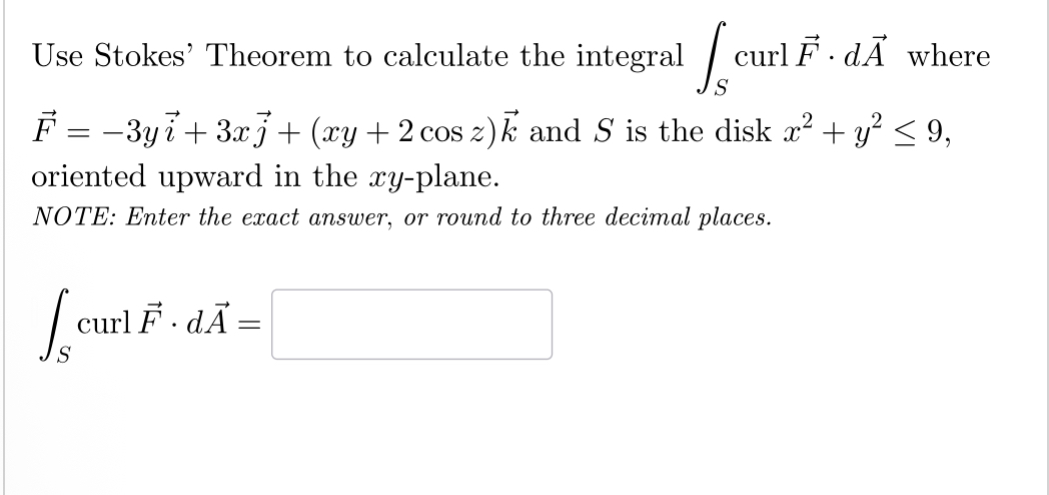 Use Stokes' Theorem t o calculate the integral S