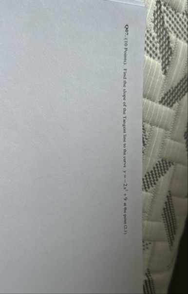 Q 0 7 . ( 1 0 Points ) . Find the slope of the
