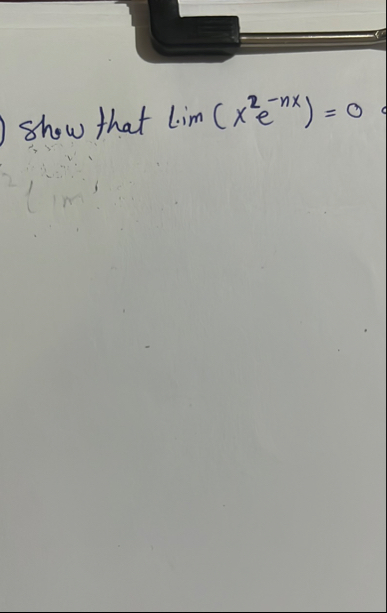 show that lim ? ( x 2 e - n x ) = 0
