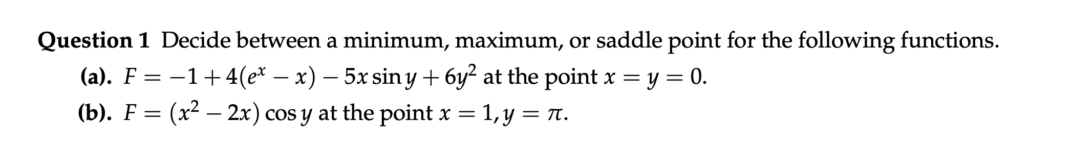 Question 1 Decide between a minimum, maximum, o r