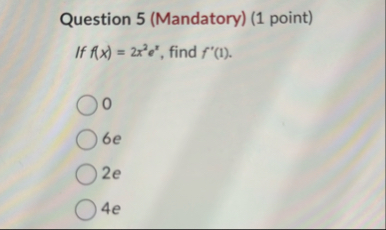 Question 5 ( Mandatory ) ( 1 point ) If f ( x ) =