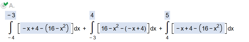A . - 4 [ - x + 4 - ( 1 6 - x 2 ) ] d x + - 3 4 [