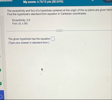 My score: 4 . 7 5 / 1 3 pts ( 3 6 . 5 4 % ) The