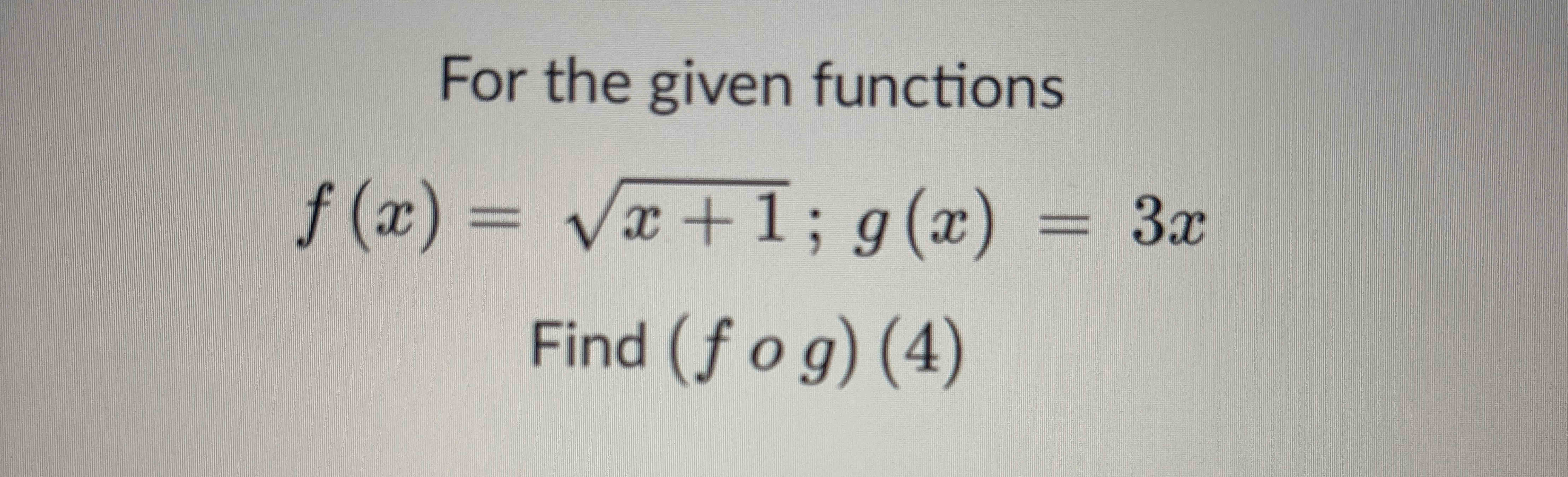 For the given functions f ( x ) = x + 1 2 ; g ( x